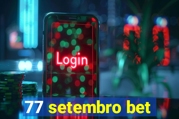 77 setembro bet